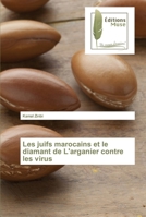 Les juifs marocains et le diamant de L'arganier contre les virus 620229728X Book Cover
