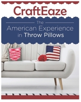 CraftEaze - The American Experience: Throw Pillow Crochet Patterns 1092124810 Book Cover