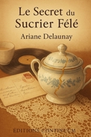 Le Secret du Sucrier Fêlé (French Edition) B0FNK2QLZ6 Book Cover