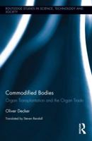 Commodified Bodies: Organ Transplantation and the Organ Trade (Routledge Studies in Science, Technology and Society) 0415854830 Book Cover