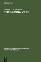 The Munda Verb: Typological Perspectives (Trends in Linguistics. Studies and Monographs 174) (Trends in Linguistics. Studies and Monographs) 3110189658 Book Cover