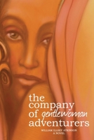 The Company of Gentlewoman Adventurers: sequel to River Under Rain 1466414898 Book Cover