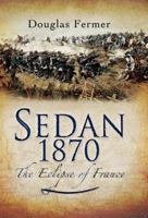 SEDAN 1870: The Eclipse of France 1473828899 Book Cover