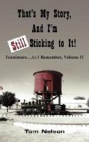 That's My Story, And I'm Still Sticking to It!: Fennimore.As I Remember, Volume II 1425996159 Book Cover
