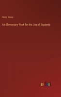 An Elementary Work for the Use of Students 336884640X Book Cover