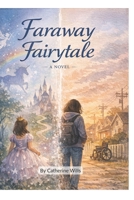 Faraway Fairytale: An Emotional Coming-of-Age Novel About Identity, Mental Health, and First Love B0GVHHBBZ4 Book Cover