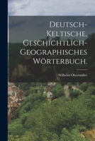Deutsch-keltische, geschichtlich-geographisches Wörterbuch. 1016644280 Book Cover