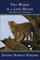 Two Weeks in a Land Rover: On Safari in Tanzania 1419600109 Book Cover