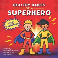 Healthy Habits of a Superhero: Unlock Your Superpowers! B0GVSQPCS8 Book Cover