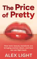 The Price of Pretty: Fight back against impossible women’s beauty standards and become your most empowered self this 2026 with the new self-help book by a Sunday Times bestselling author 0008716153 Book Cover