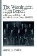 The Washington High Bench: A Biographical History of the State Supreme Court, 1889-1991 0874220769 Book Cover