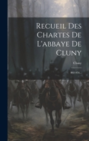 Recueil Des Chartes De L'abbaye De Cluny: 802-954... 1022379011 Book Cover