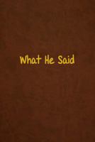 What He Said: Lined Journal, 108 Pages, 6x9 Inches 1981854207 Book Cover