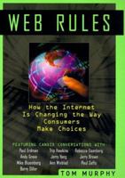 Web Rules: How the Internet is Changing the Way Consumers Make Choices 079313613X Book Cover