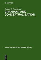 Grammar and Conceptualization (Cognitive Linguistic Research) 3110166046 Book Cover