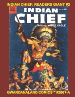 Indian Chief: Readers Giant #2: Gwandanaland Comics #2867-A: Economical Black & White Version -- Over 525 Page of Western Adventure Comics null Book Cover
