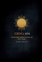 CBDCs: Why It Matters & Other Essays (404) B0CMG4QCX9 Book Cover