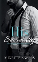 His Secretary: Book 1: A CEO and Secretary Steamy Romance (The Secretary Series) B0GYNZ1SMC Book Cover
