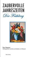 Zaubervolle Jahreszeiten - Der Frühling: Frühlingsgedichte, Geschichten und Gedanken zur Frühlingszeit 3743125110 Book Cover