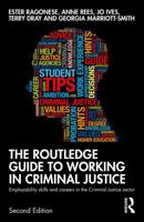 The Routledge Guide to Working in Criminal Justice: Employability Skills and Careers in the Criminal Justice Sector 1032216948 Book Cover