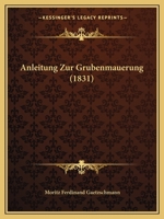 Anleitung Zur Grubenmauerung (1831) 1160301611 Book Cover