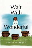 Wait With Wonderful 1838757163 Book Cover