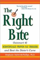 The Right Bite: Outsmart 43 Scientifically Proven Fat Triggers and Beat the Dieter's Curse 1931412421 Book Cover