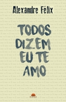 Todos dizem eu te amo (Portuguese Edition) 1708925023 Book Cover