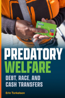 Predatory Welfare: Debt, Race, and Cash Transfers 1478038713 Book Cover