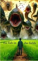 The Fish in the Fields (Standalone Shorts) 1495352501 Book Cover