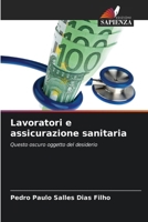 Lavoratori e assicurazione sanitaria: Questo oscuro oggetto del desiderio (Italian Edition) 6207624483 Book Cover