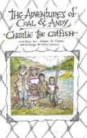 Charlie the Catfish: The Adventures of Coal & Andy 0692963960 Book Cover