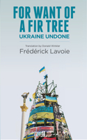 For Want of a Fir Tree: Ukraine Undone 198813093X Book Cover