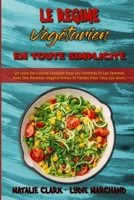 Le R�gime V�g�tarien En Toute Simplicit�: Un Livre De Cuisine Complet Pour Les Hommes Et Les Femmes Avec Des Recettes V�g�tariennes Et Faciles Pour Tous Les Jours. (Vegetarian Diet Made Easy) 1802973168 Book Cover