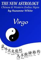 The New Astrology Virgo Chinese and Western Zodiac Signs : The New Astrology by Sun Signs 1727014308 Book Cover