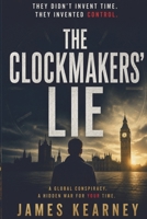 The Clockmakers' Lie: A Global Conspiracy of Digital Surveillance and Stolen Time B0HBWQ22K3 Book Cover
