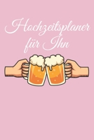 Hochzeitsplaner für Ihn: Hochzeitsplaner für die Hochzeitsplanung/Hochzeitsvorbereitung. 120 Seiten. Hochzeitsfeier planen organisieren. Mit Checklisten. (German Edition) 1672436850 Book Cover