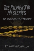 The Palmer Kid Mysteries: The River Bottom Murder B0C9SDLRH5 Book Cover