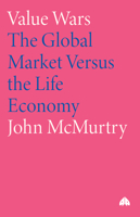 Value Wars: The Global Market Versus the Life Economy 0745318894 Book Cover