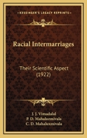 Racial Intermarriages: Their Scientific Aspect 0548833222 Book Cover
