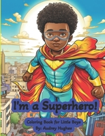 I'm a Superhero!: Coloring Book for Little Boys B0CKD45V4H Book Cover