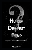 Human Deepest Fear: Unraveling Shadows and Embracing Light B0CTXQJD4D Book Cover