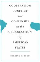Cooperation, Conflict and Consensus in the Organization of American States 1403962219 Book Cover