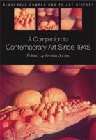 A Companion to Contemporary Art Since 1945 (Blackwell Companions to Art History) 1405135425 Book Cover