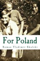 For Poland: A Childhood in Galicia: 1921-1941 0978488350 Book Cover