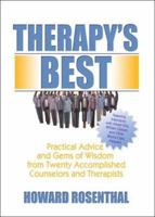 Therapy's Best: Practical Advice And Gems of Wisdom from Twenty Accomplied Counselors And... (Haworth Practical Practice in Mental Health) 0789024756 Book Cover