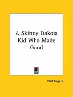 A Skinny Dakota Kid Who Made Good 142537381X Book Cover