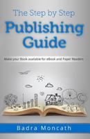 The Step by Step Publishing Guide: Make Your Book Available for eBook and Paper Readers 1500915610 Book Cover