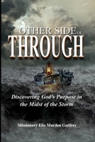 The Other Side of Through: Discovering God’s Purpose in the Midst of the Storm 1300897902 Book Cover
