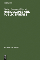 Horoscopes and Public Spheres: Essays on the History of Astrology (Religion and Society) (Religion and Society) 3110185458 Book Cover